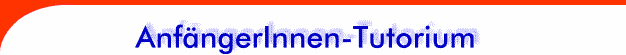 Das Anf�ngerInnen-Tutorium